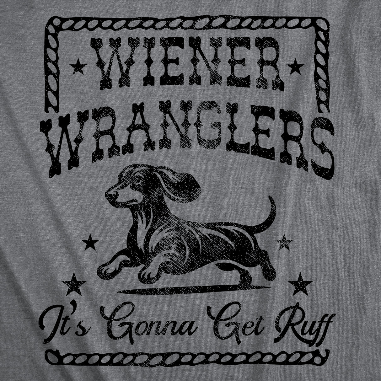 Mens Funny T Shirts Wiener Wranglers Its Gonna Get Ruff Sarcastic Puppy Graphic Novelty Tee for Men