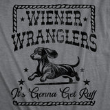 Mens Funny T Shirts Wiener Wranglers Its Gonna Get Ruff Sarcastic Puppy Graphic Novelty Tee for Men