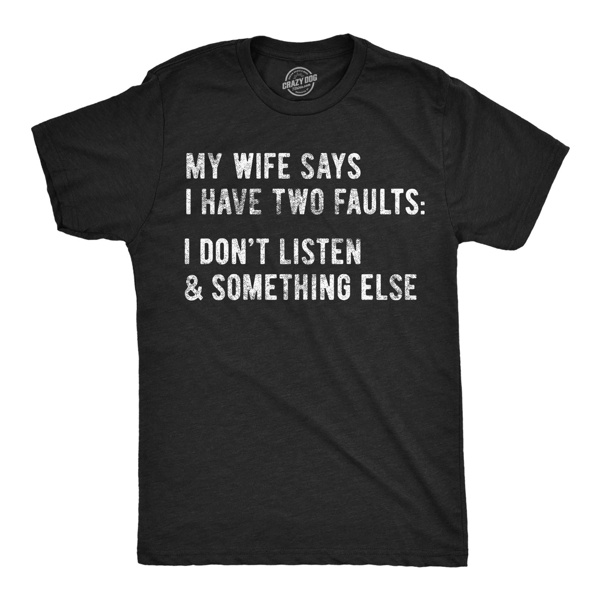 My Wife Says I Have Two Faults Men's Tshirt