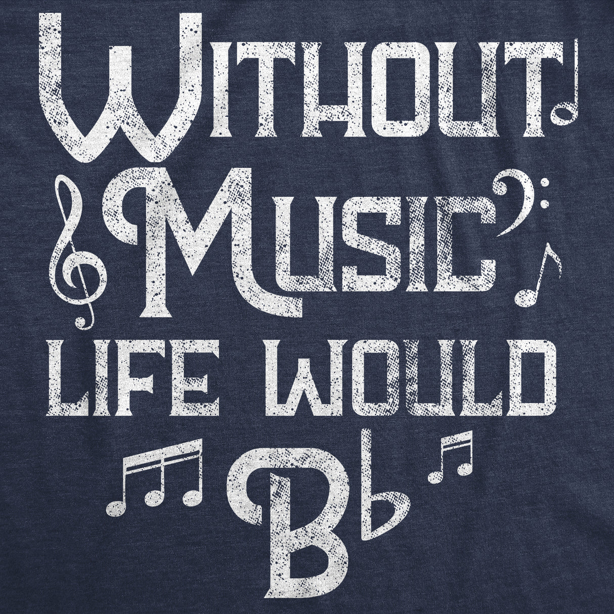 Mens Funny T Shirts Without Music Life Would B Flat Sarcastic Musical Graphic Novelty Tee for Men