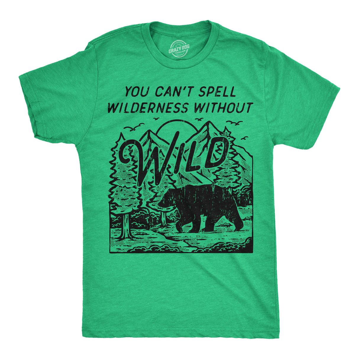 Mens Funny T Shirts You Cant Spell Wilderness Without Wild Sarcastic Nature Graphic Novelty Tee For Men