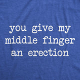 Mens Funny T Shirts You Give My Middle Finger An Erection Sarcastic Graphic Novelty Tee for Men