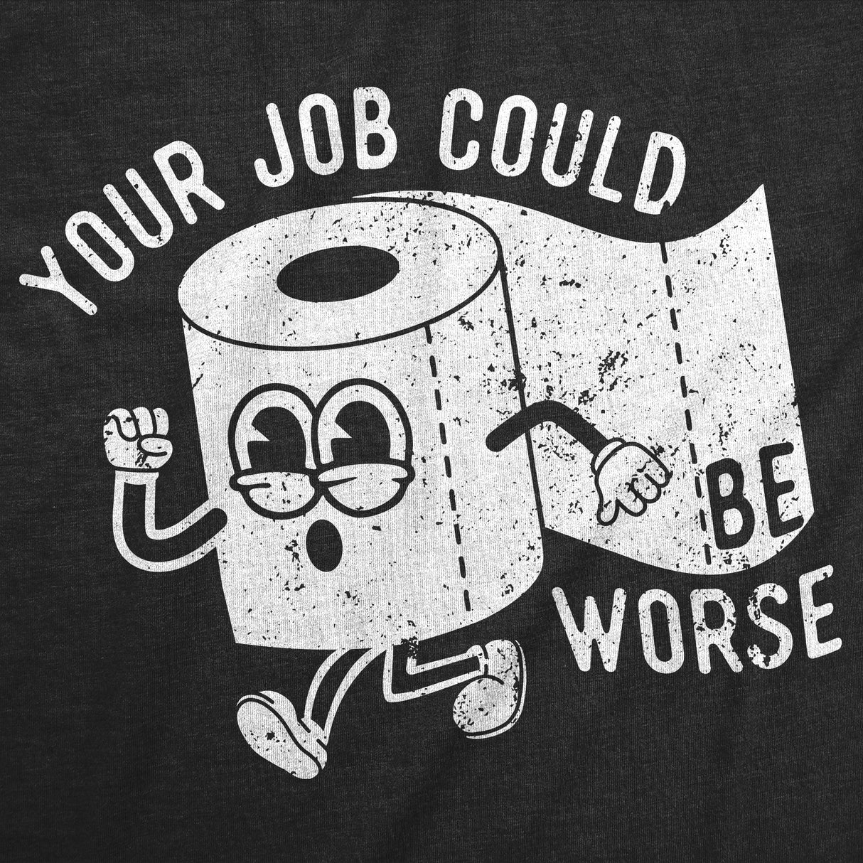 Mens Funny T Shirts Your Job Could Be Worse Sarcastic Toilet Paper Graphic Novelty Tee for Men
