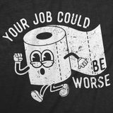 Mens Funny T Shirts Your Job Could Be Worse Sarcastic Toilet Paper Graphic Novelty Tee for Men