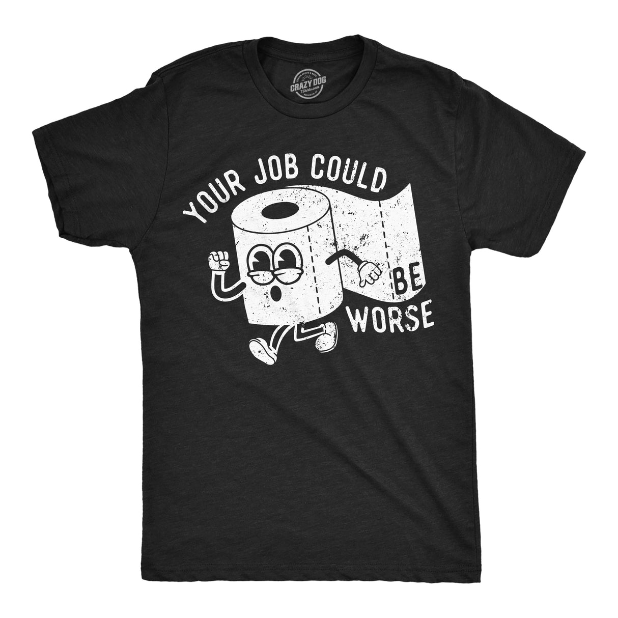Mens Funny T Shirts Your Job Could Be Worse Sarcastic Toilet Paper Graphic Novelty Tee for Men