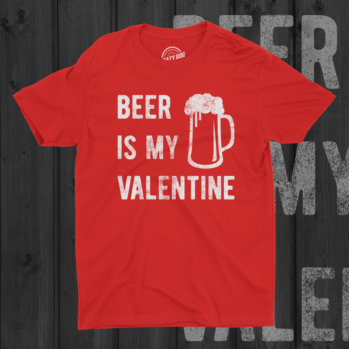 Beer Is My Valentine Men's Tshirt