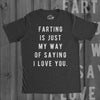Farting Is Just My Way Of Saying I Love You Men's Tshirt