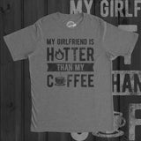 My Girlfriend Is Hotter Than My Coffee Men's Tshirt