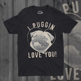 I Puggin' Love You Men's Tshirt