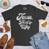 Jesus, That's Why Men's Tshirt