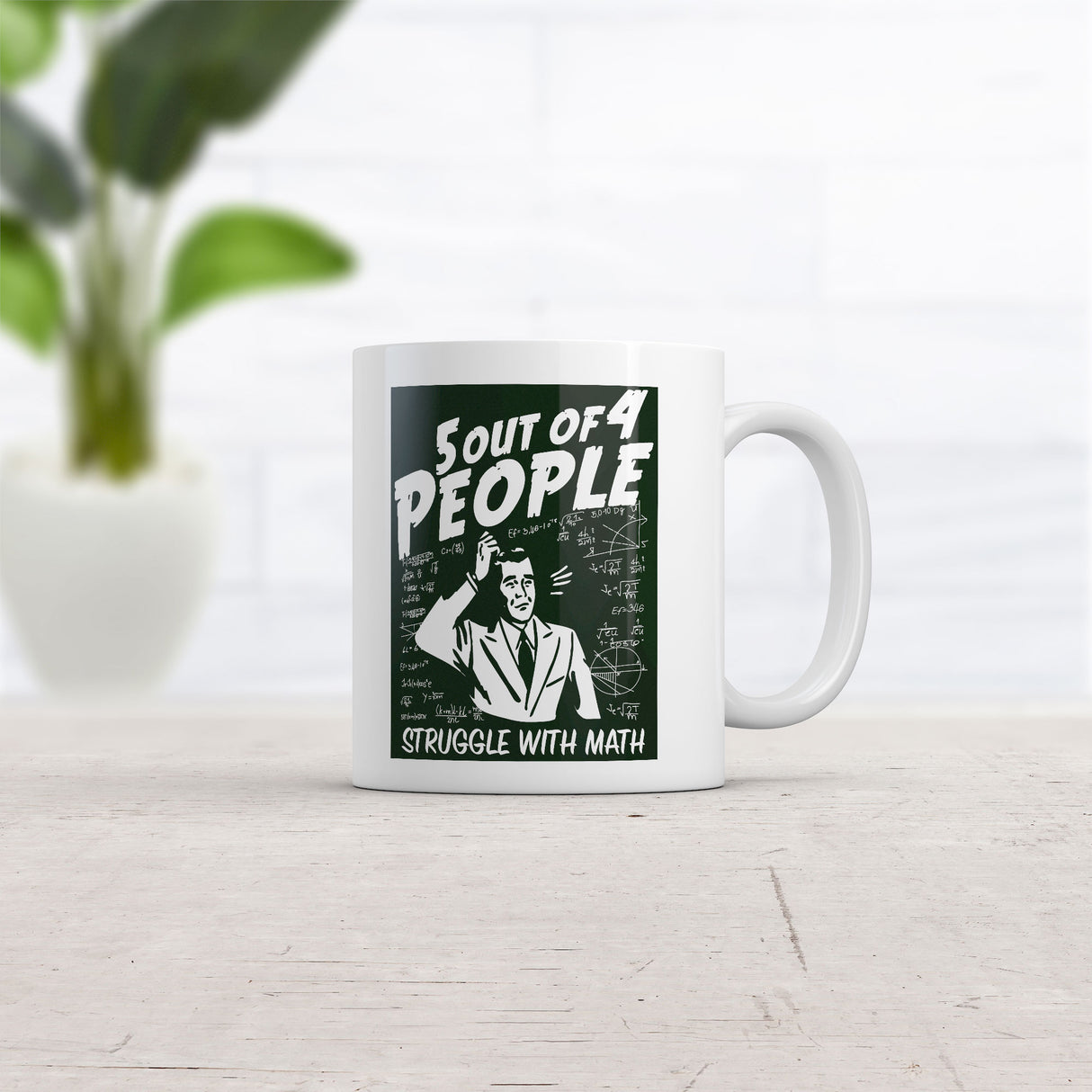 5 Out Of 4 People Struggle With Math Mug Funny Sarcastic Nerdy Novelty Coffee Cup-11oz