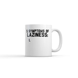 5 Symptoms Of Laziness List Mug Funny Sarcastic Graphic Novelty Coffee Cup-11oz