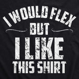 I Would Flex But I Like This Shirt Men's Tshirt