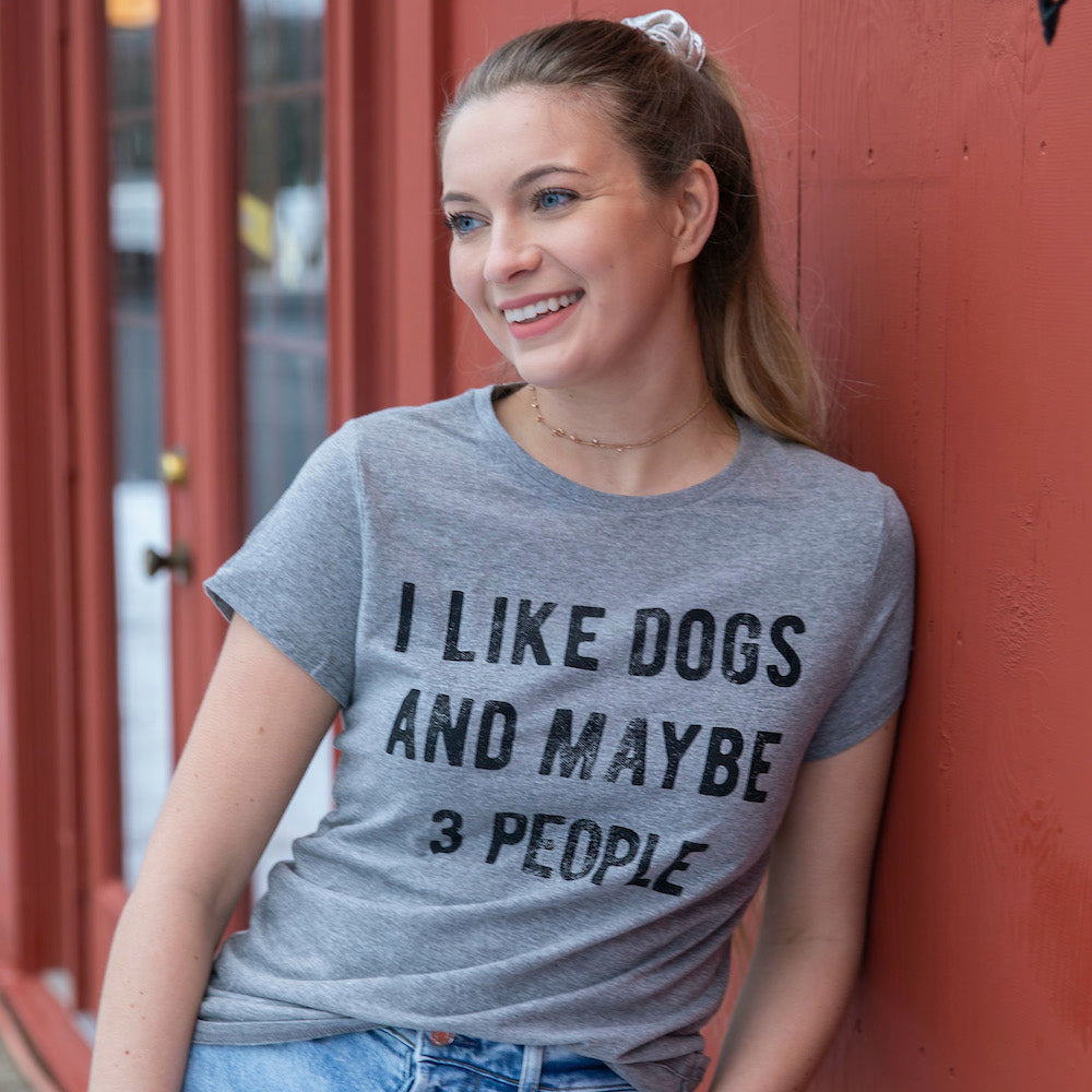 Womens I Like Dogs And Maybe 3 People T shirt Funny Graphic Pet Lover Mom Gift