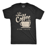 A Day Without Coffee Is Like Just Kidding I Have No Idea Men's Tshirt