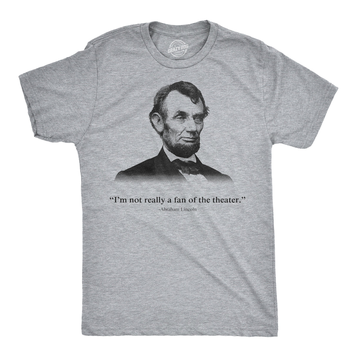 Abraham Lincoln T Shirt Not a Fan of the Theater Funny T shirt Novelty Graphic