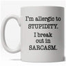 Allergic To Stupidity Mug Funny Sarcastic Teasing Coffee Cup - 11oz