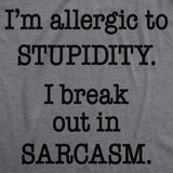 Womens Allergic To Stupidity Break Out In Sarcasm Funny Stupid T shirt