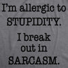 Womens Allergic To Stupidity Break Out In Sarcasm Funny Stupid T shirt