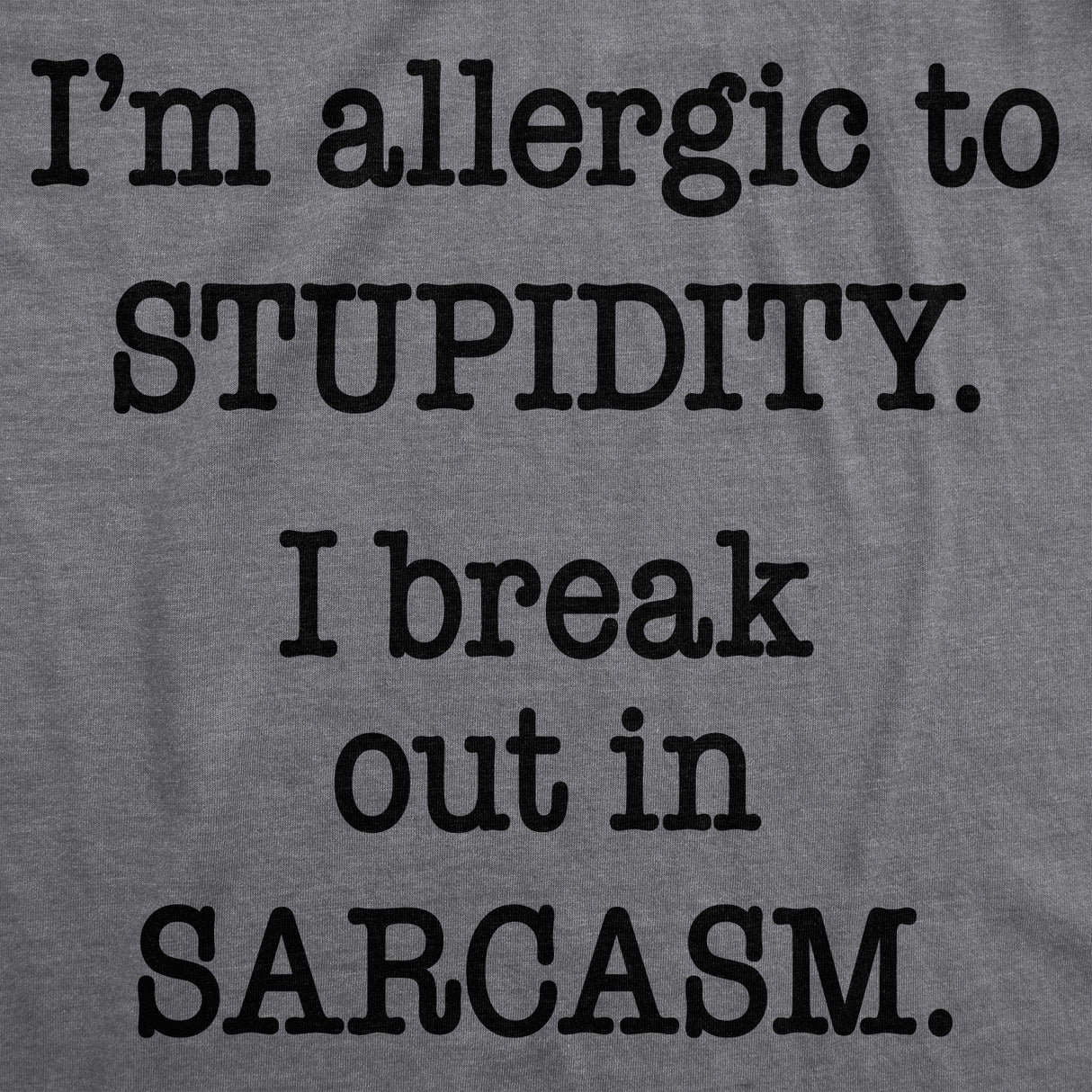 Allergic to Stupidity Men's Tshirt