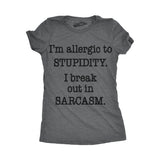 Womens Allergic To Stupidity Break Out In Sarcasm Funny Stupid T shirt