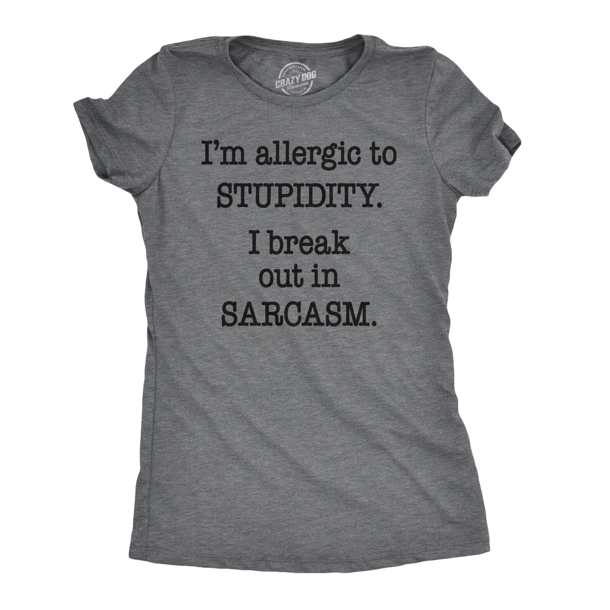 Womens Allergic To Stupidity Break Out In Sarcasm Funny Stupid T shirt