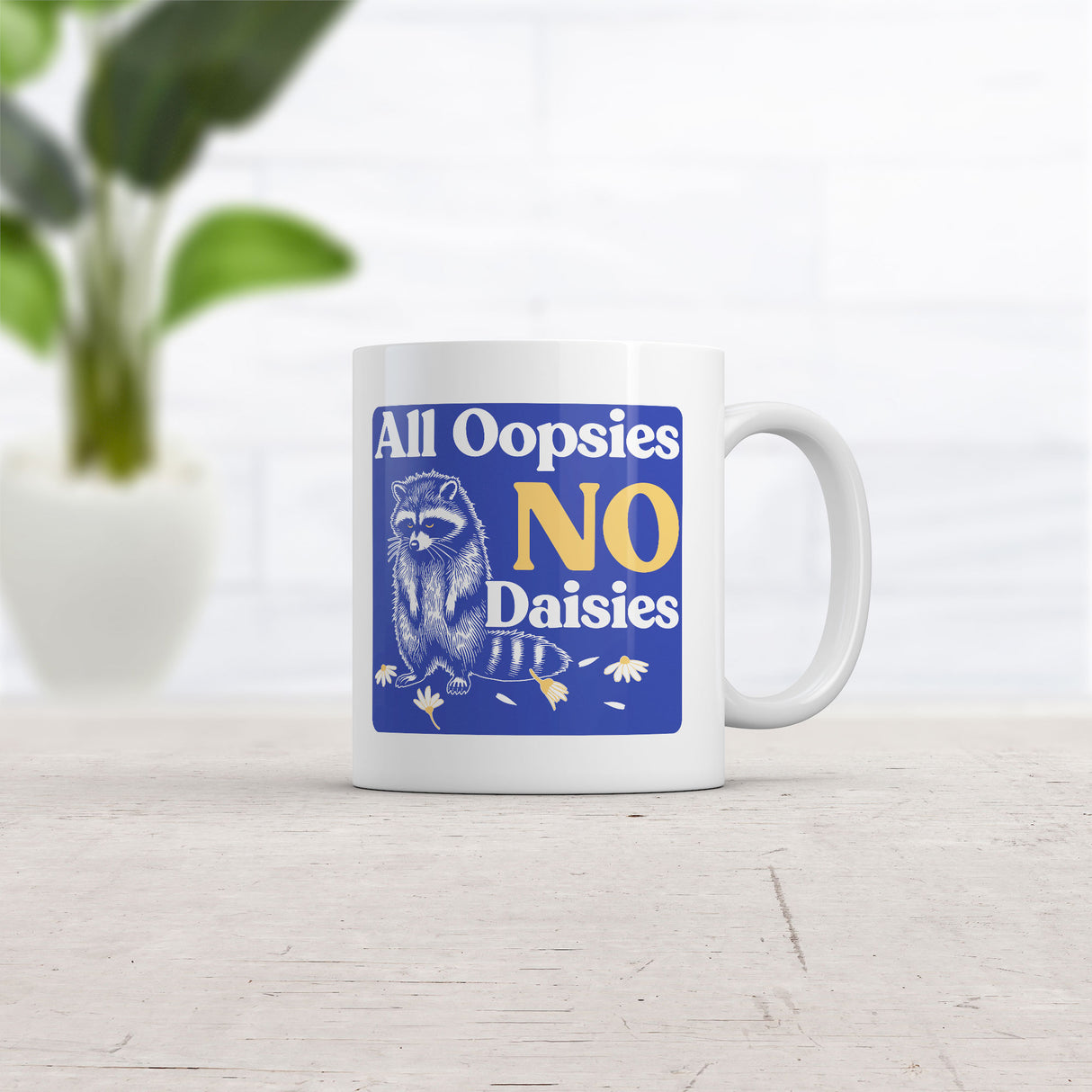 All Oopsies No Daisies Mug Funny Sarcastic Graphic Novelty Coffee Cup-11oz