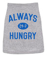 Dog Shirt Always Hungry Hilarious Dog Apparel Clothes for Small Breed