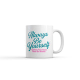Always Be Yourself Unless You Suck Then Be Better Mug Funny Sarcastic Novelty Coffee Cup-11oz