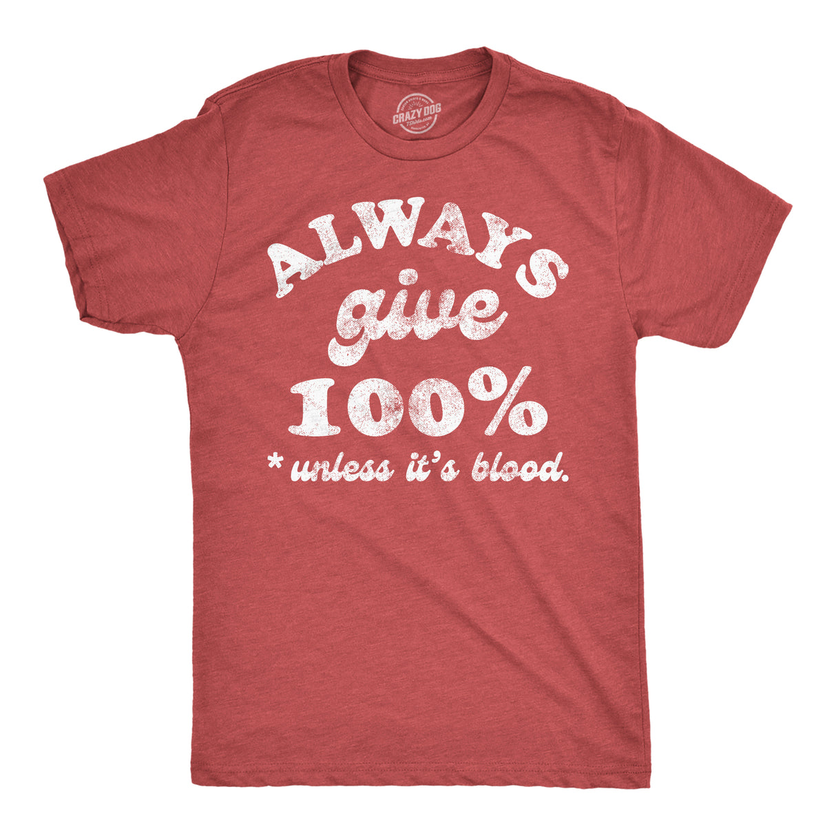 Mens Funny T Shirts Always Give 100 Percent Unless Its Blood Sarcastic Novelty Tee for Men