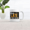 Always Late But Worth The Wait Mug Funny Graphic Coffee Cup-11oz