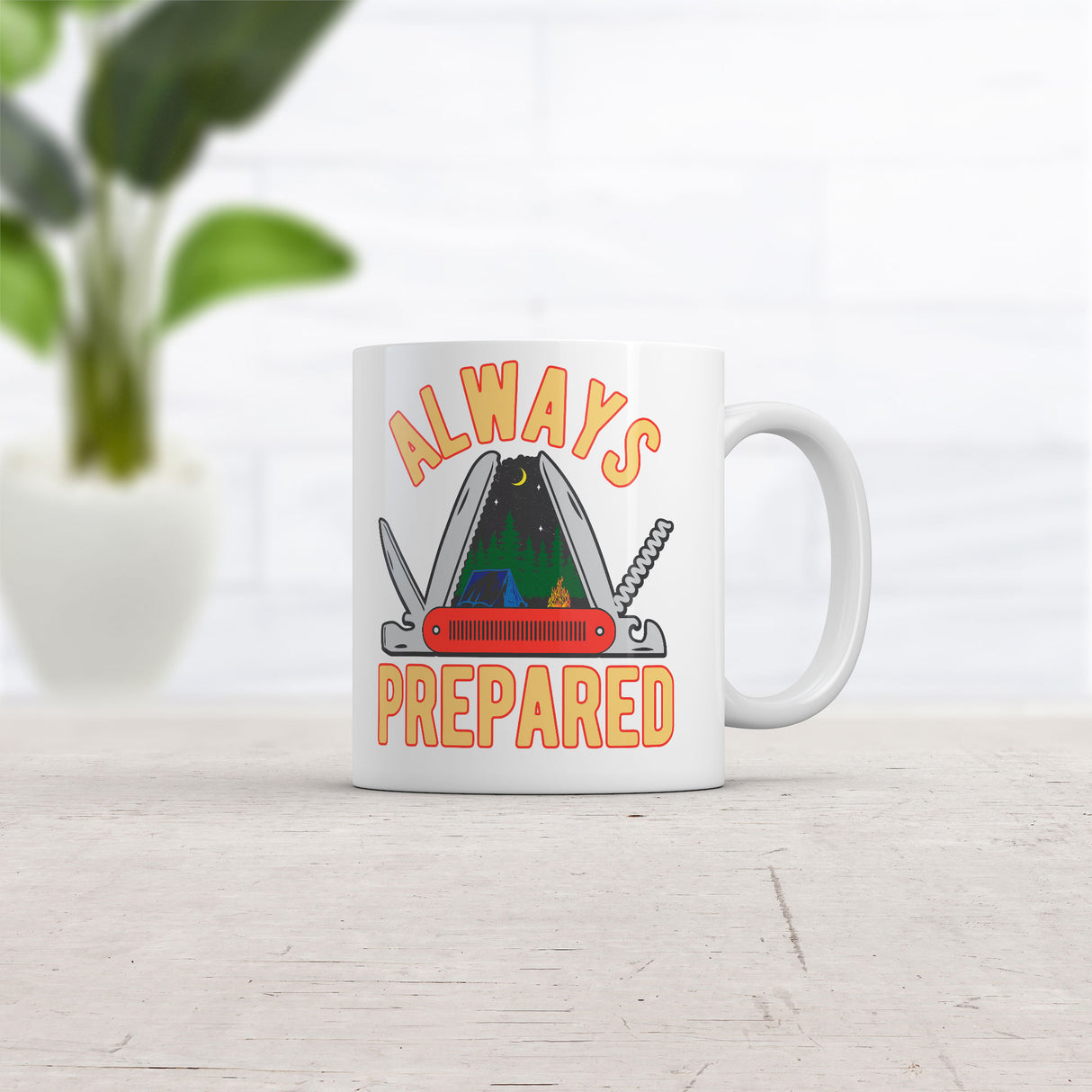 Always Prepared Mug Funny Sarcastic Outdoors Camping Novelty Coffee Cup-11oz