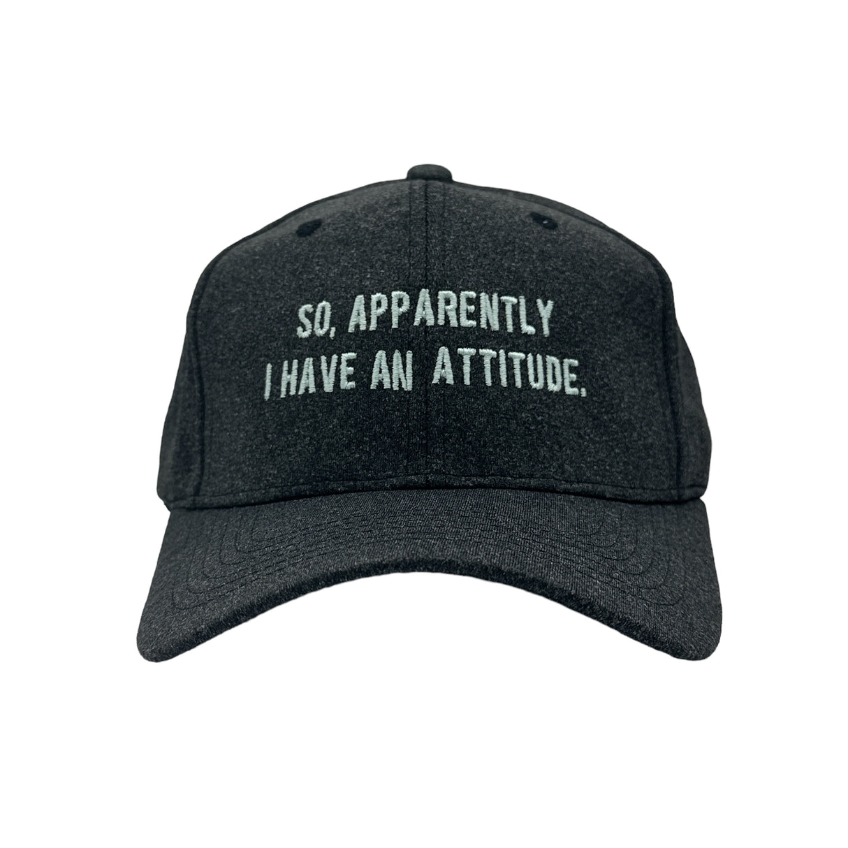 So Apparently I Have An Attitude Hat Funny Graphic Cap