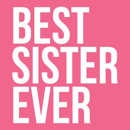 Women's Best Sister Ever T Shirt Funny Siblings Tee Sisters Shirt