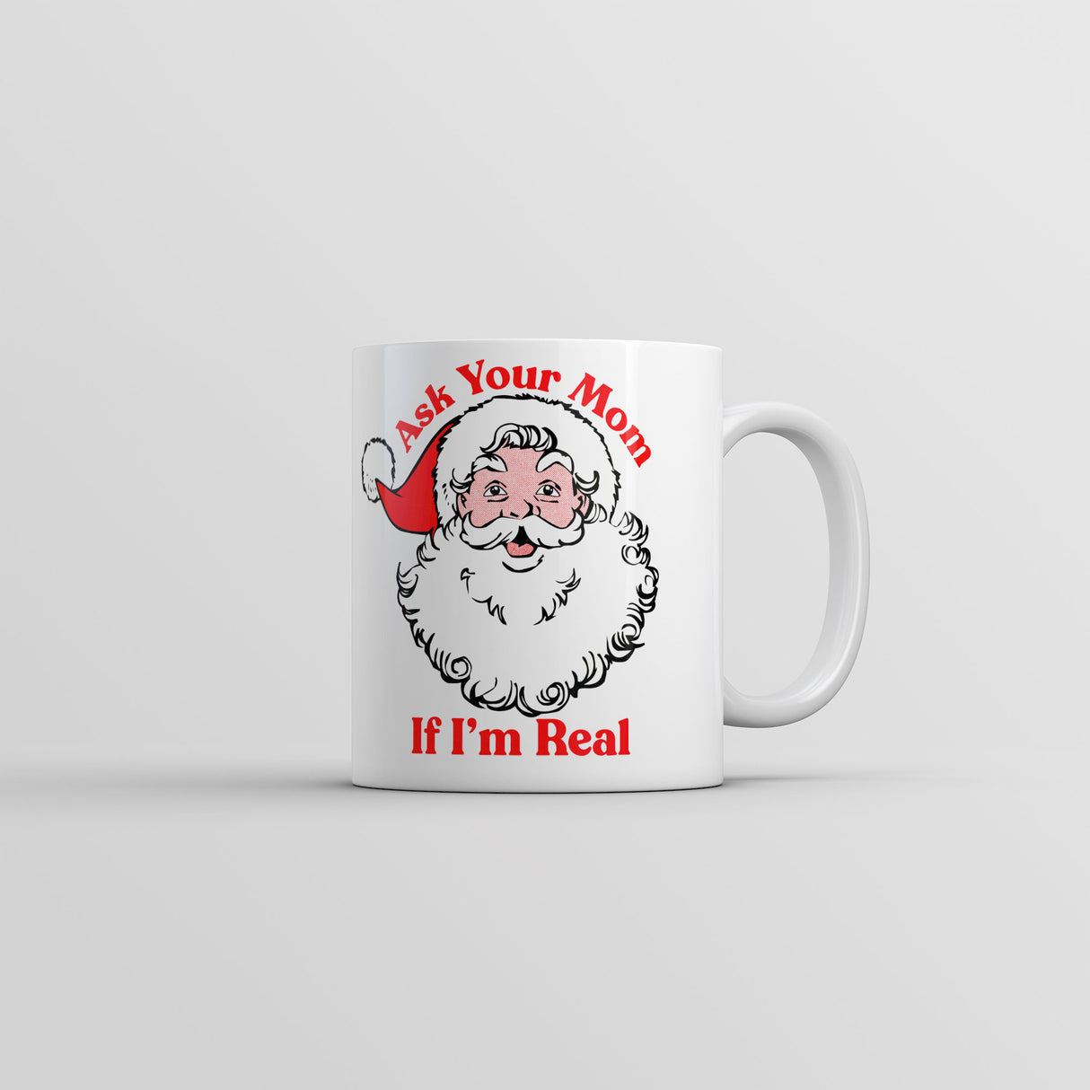 Ask Your Mom If I'm Real Mug Funny Christmas Novelty Coffee Cup-11oz