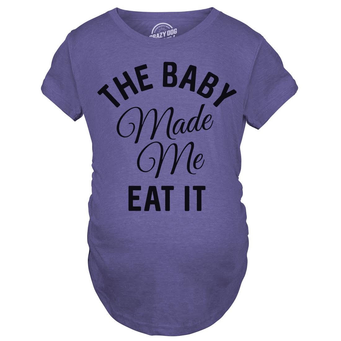 Maternity The Baby Made Me Eat It Funny Announcement Graphic Pregnancy T Shirt