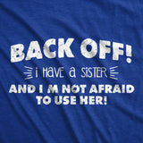 Back Off I Have a Sister Men's Tshirt