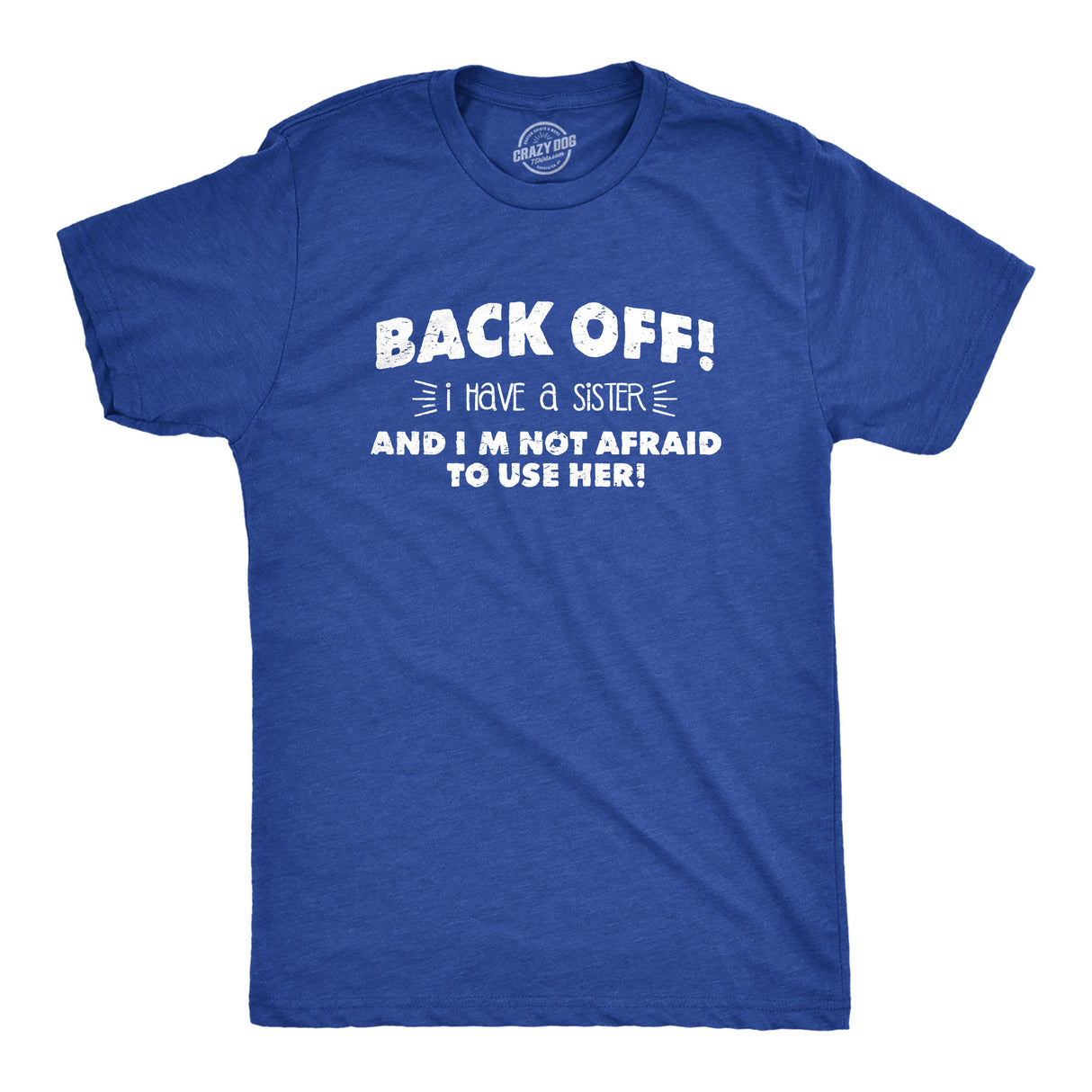 Back Off I Have a Sister Men's Tshirt