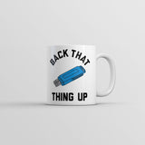 Back That Thing Up Mug Funny Computer Graphic Novelty Coffee Cup-11oz