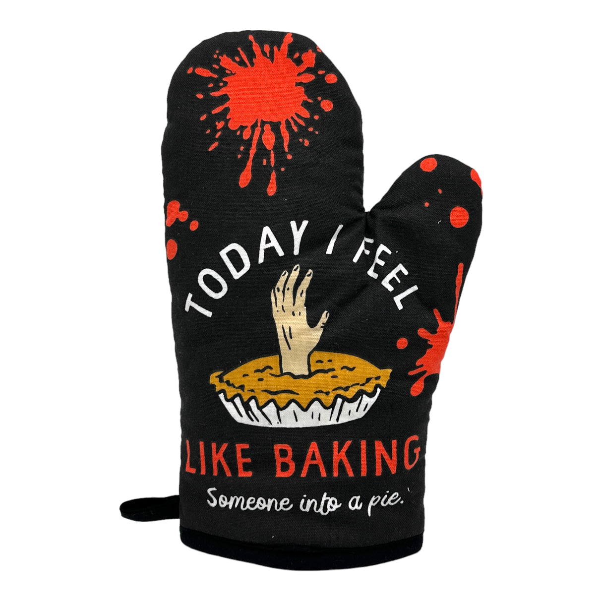 Today I Feel Like Baking Someone Into A Pie Funny Angry Novelty Kitchen Gloves (Oven Mitts)