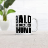 Bald and Built Like A Thumb Mug Funny Sarcastic Hair Loss Graphic Novelty Coffee Cup-11oz