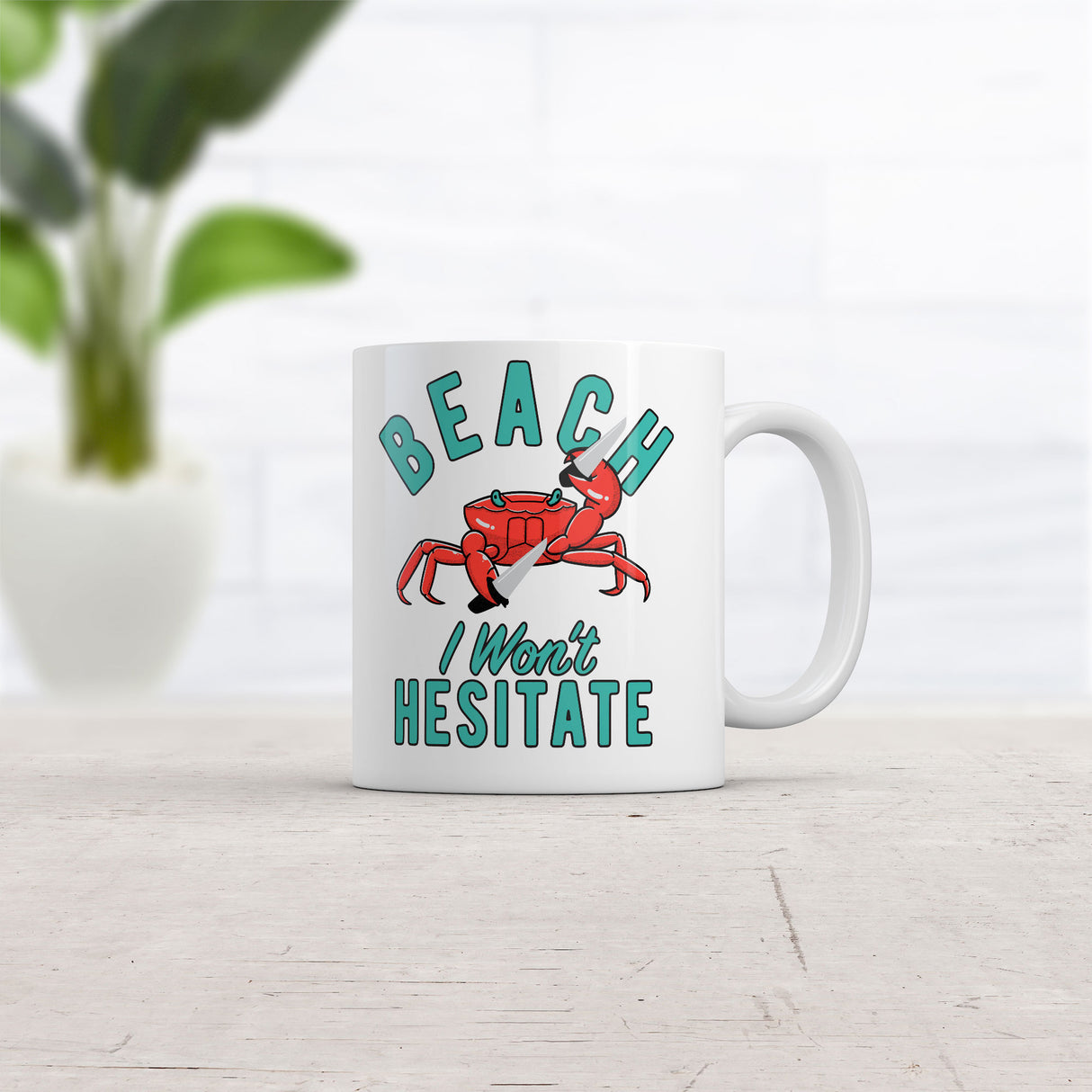 Beach I Wont Hesitate Mug Funny Sarcastic Crab Graphic Coffee Cup-11oz