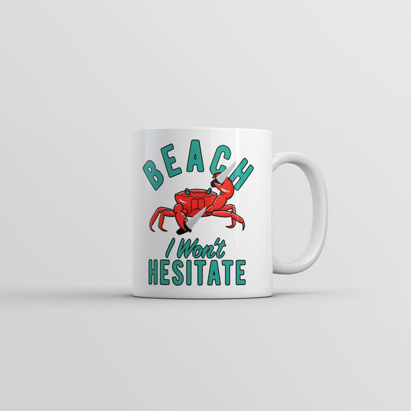 Beach I Wont Hesitate Mug Funny Sarcastic Crab Graphic Coffee Cup-11oz