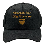 Bearded for Her Pleasure Hat Funny Sarcastic Graphic Novelty Cap