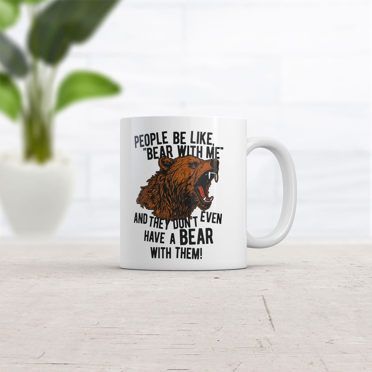 People Be Like Bear With Me and They Dont Even Have A Bear With Them Mug Funny Coffee Cup-11oz