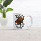 People Be Like Bear With Me and They Dont Even Have A Bear With Them Mug Funny Coffee Cup-11oz