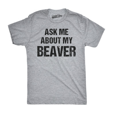 Ask Me About My Beaver Men's Tshirt