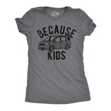 Womens Funny T Shirts Because Kids Sarcastic Mini Van Graphic Tee For Ladies