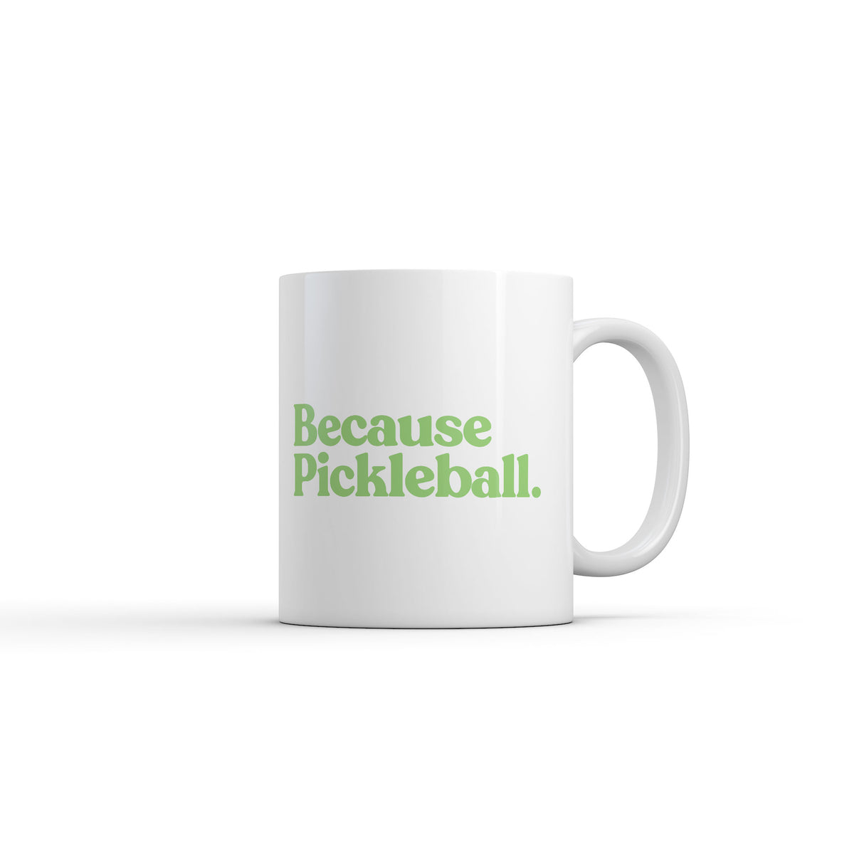 Because Pickleball Mug Funny Sarcastic Graphic Novelty Coffee Cup-11oz