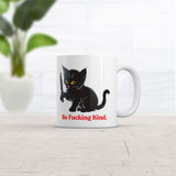 Be Fucking Kind Mug Funny Sarcastic Kitten Graphic Novelty Coffee Cup-11oz